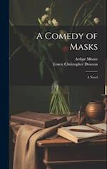 A Comedy of Masks: A Novel 
