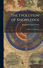 The Evolution of Knowledge: A Review of Philosophy 
