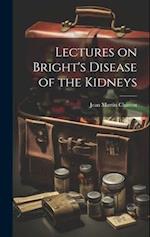 Lectures on Bright's Disease of the Kidneys 