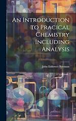 An Introduction to Pracical Chemistry Including Analysis 
