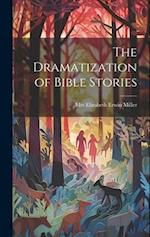 The Dramatization of Bible Stories 
