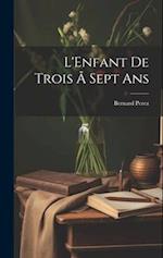 L'Enfant de Trois Ã Sept Ans