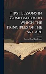 First Lessons in Composition in Which the Principles of the Art Are 