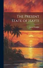 The Present State of Hayti 