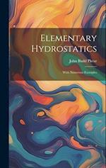 Elementary Hydrostatics: With Numerous Examples 