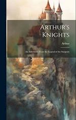 Arthur's Knights: An Adventure From the Legend of the Sangrale 