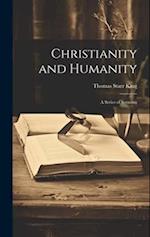 Christianity and Humanity: A Series of Sermons 