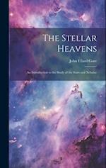 The Stellar Heavens: An Introduction to the Study of the Stars and Nebulae 
