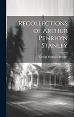 Recollections of Arthur Penrhyn Stanley 