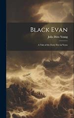 Black Evan: A Tale of the Forty Five in Verse 