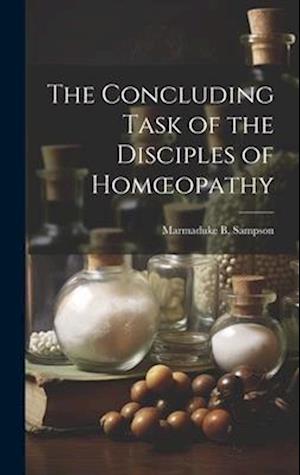 The Concluding Task of the Disciples of Homœopathy