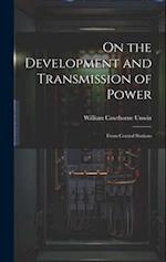 On the Development and Transmission of Power: From Central Stations 