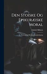 Den Stoiske og Epikuræiske Moral: En Philosophisk-Historisk Sammenligning 