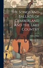 The Songs and Ballads of Cumberland and the Lake Country 
