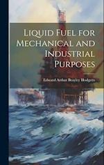Liquid Fuel for Mechanical and Industrial Purposes 