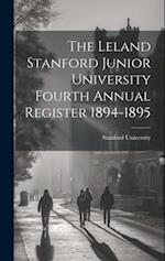 The Leland Stanford Junior University Fourth Annual Register 1894-1895 