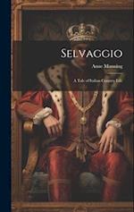 Selvaggio: A Tale of Italian Country Life 