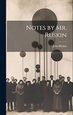 Notes by Mr. Ruskin 