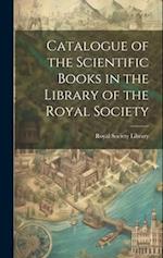 Catalogue of the Scientific Books in the Library of the Royal Society 
