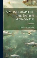 A Monograph of the British Spongiadæ; Volume I 