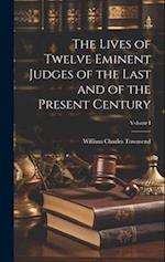 The Lives of Twelve Eminent Judges of the Last and of the Present Century; Volume I 