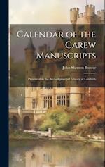 Calendar of the Carew Manuscripts: Preserved in the Archi-episcopal Library at Lambeth 