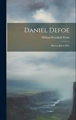 Daniel Defoe: How to Know Him 