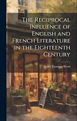 The Reciprocal Influence of English and French Literature in the Eighteenth Century 
