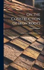 On the Construction of Iron Roofs: A Theoretical and Practical Treatise 
