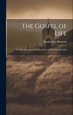 The Gospel of Life: Thoughts Introductory to the Study of Christian Doctrine 