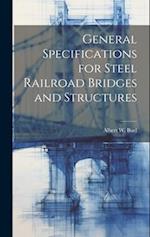 General Specifications for Steel Railroad Bridges and Structures 