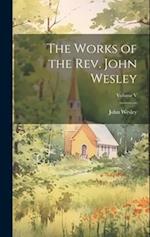 The Works of the Rev. John Wesley; Volume V 