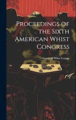 Proceedings of the Sixth American Whist Congress 