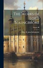 The Works of Lord Bolingbroke; Volume III 