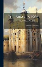 The Army in 1906: A Policy and a Vindication 