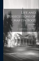 Life and Persecutions of Martin Boos: An Evangelical Preacher of the Romish 