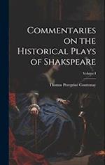 Commentaries on the Historical Plays of Shakspeare; Volume I 