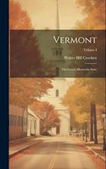 Vermont: The Green Mountain State; Volume I 