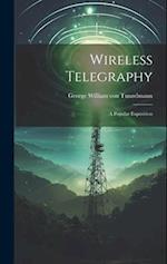 Wireless Telegraphy: A Popular Exposition 