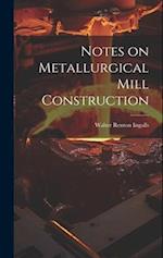 Notes on Metallurgical Mill Construction 