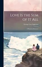 Love is the Sum of it All: A Plantation Romance 