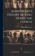 Shakespeare's History of King Henry the Fourth 