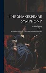The Shakespeare Symphony: An Introduction to the Ethics of the Elizabethan Drama 