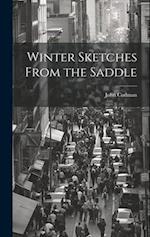 Winter Sketches From the Saddle 