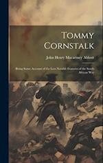 Tommy Cornstalk: Being Some Account of the Less Notable Features of the South African War 