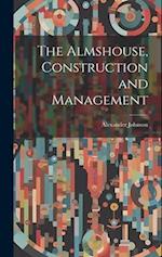 The Almshouse, Construction and Management 