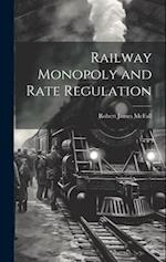 Railway Monopoly and Rate Regulation 