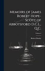 Memoirs of James Robert Hope-Scott of Abbotsford D.C.L., Q.C.; Volume I 