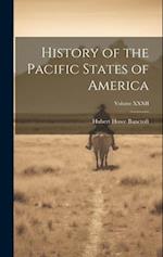 History of the Pacific States of America; Volume XXXII 