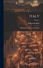 Italy: With Sketches of Spain and Portugal; Volume I 